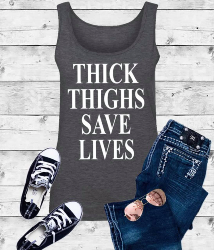 Thick Thighs Save Lives Tank