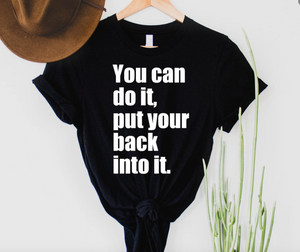 You Can Do It, Put Your Back Into It Graphic Tee