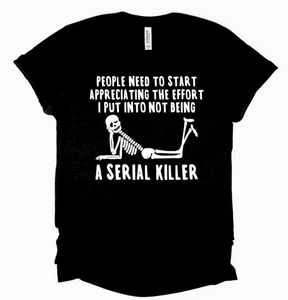 People Need to Start Appreciating I'm Not A Serial Killer Graphic Tee