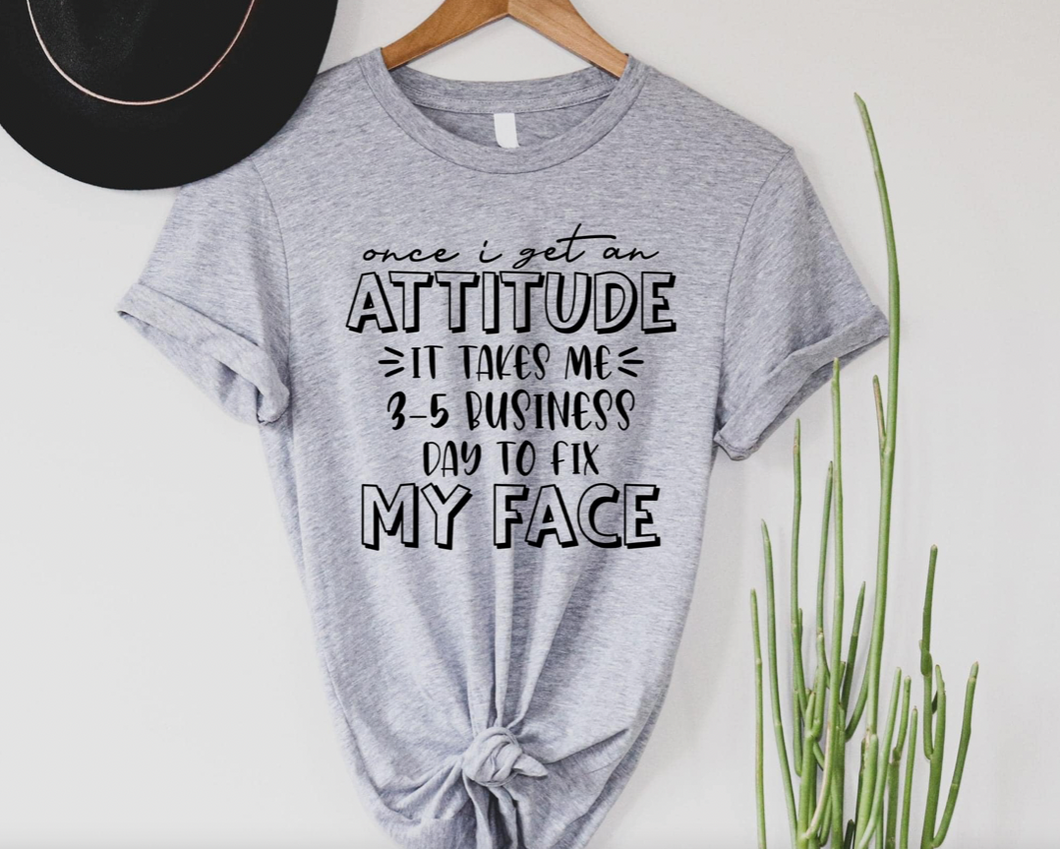 Once I Get An Attitude Graphic Tee